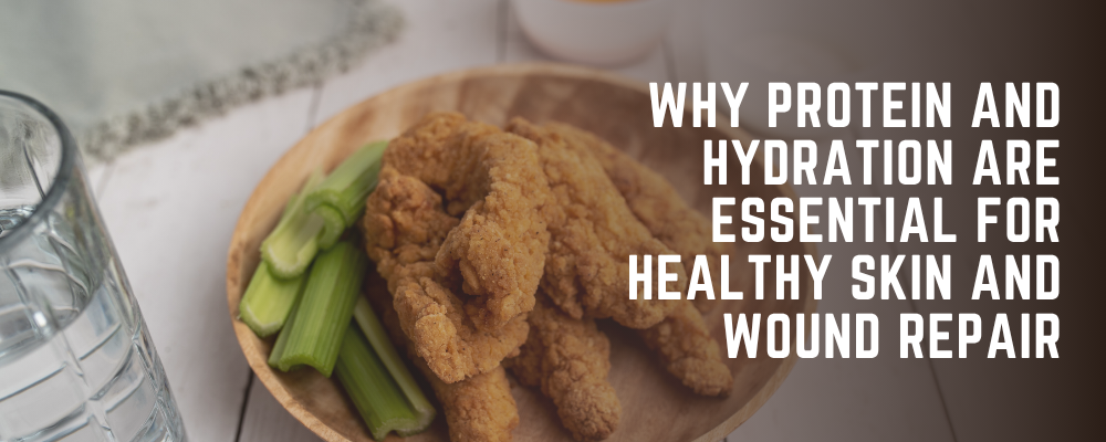 Healing from the Inside Out: Why Protein and Hydration Are Essential for Healthy Skin and Wound Repair